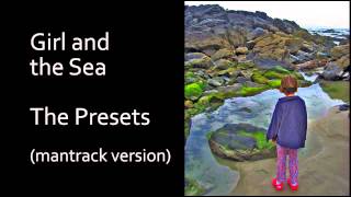 Girl and the Sea The Presets (Mantrack version)