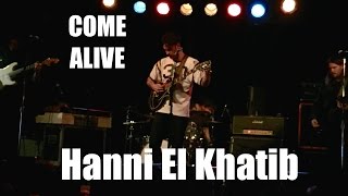 Hanni El Khatib - COME ALIVE - LIVE From TORONTO