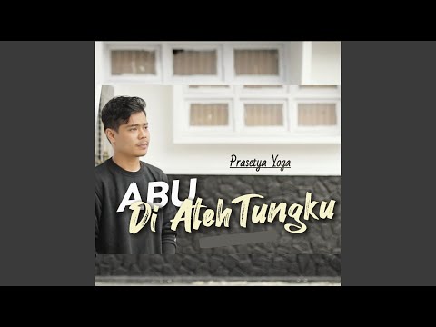 Download Prasetya Yoga - Abu di ateh tungku MP3