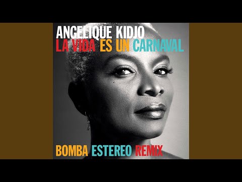 La Vida Es Un Carnaval (Bomba Estereo Remix)