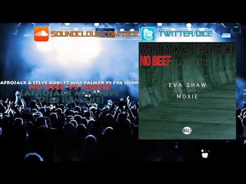 Eva Shaw Vs Afrojack & Steve Aoki ft Miss Palmer - Moxie Vs No Beef (Afrojack Mashup) [D!ce Remake]