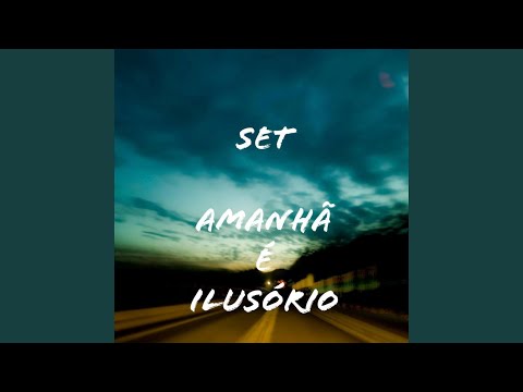 Set Amanha É Ilusório