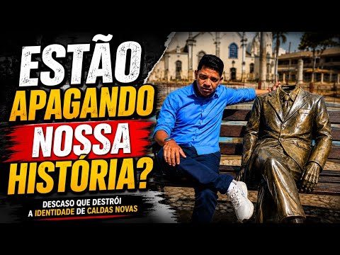 O QUE ESTÃO FAZENDO COM A HISTÓRIA DE CALDAS NOVAS?