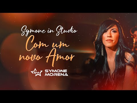 SIMONE MORENA | COM UM NOVO AMOR - AUDIOVISUAL SYMONE IN STUDIO