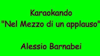 Karaoke Italiano - Nel mezzo di un applauso - Alessio Barnabei ( Testo )