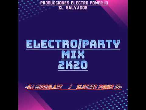 Electro Party Mix 2K20 - Dj Chocolate / Electro Power ID El Salvador