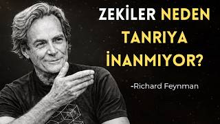 Neden En Zeki İnsanlar Tanrı’ya İnanmayı Bırakıyor? – Richard Feynman
