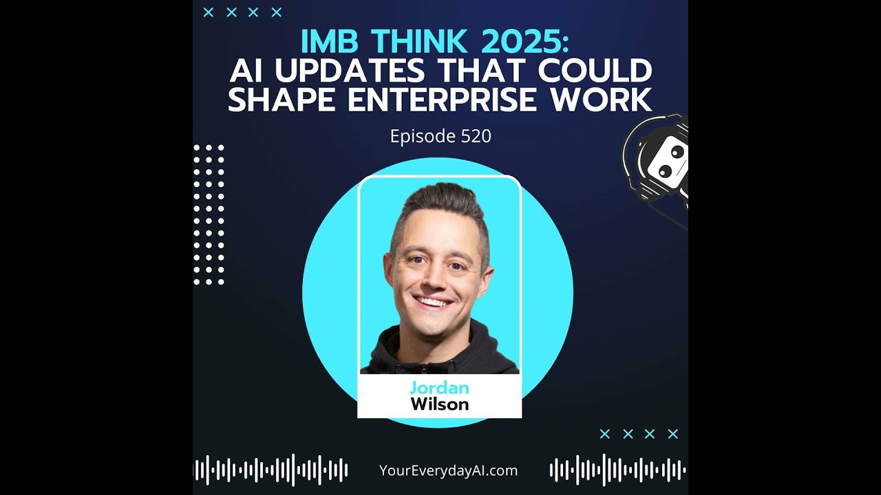 EP 520: IBM Think 2025 - AI Updates that could shape Enterprise Work