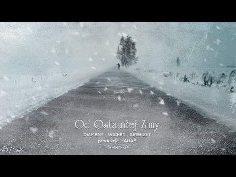 Diament x Wicher x Igrekzet - Od Ostatniej Zimy (prod. Hauas)