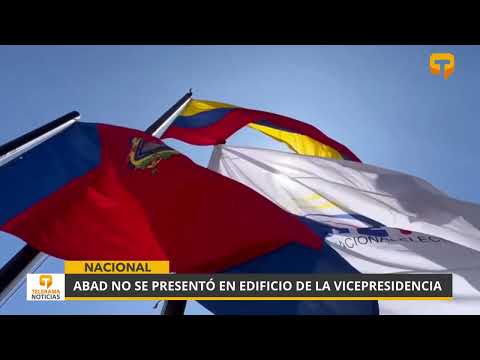 Abad no se presentó en edificio de la vicepresidencia