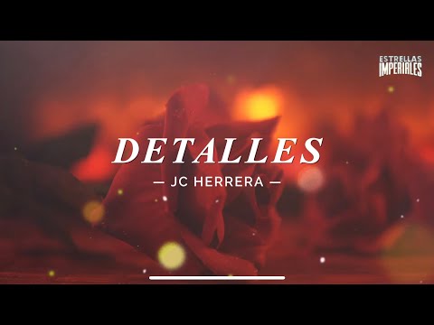 Detalles (Llévele flores, cántele canciones)• JC Herrera (Video Lyric) ☑️🎵🌹