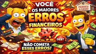 Os Maiores ERROS Financeiros