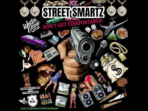 Street Smartz - Don’t Get Comfortable - Feat. F.T. Of Street Smartz