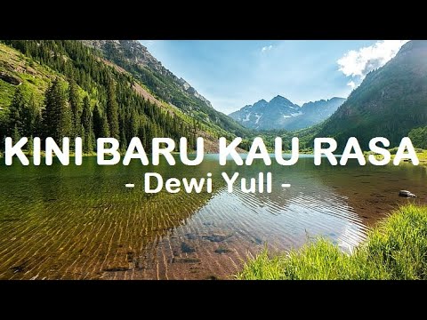 Dewi Yull__Kini Baru Kau Rasa ( Lirik )