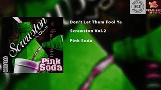 Screwston Vol 2 (Pink Soda)  - Don&#39;t Let Them Fool Ya