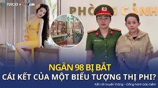Ngân 98 bị bắt: Từ “hot girl thị phi” đến vòng xoáy pháp lý chấn động showbiz Việt | Bảo hiểm PJICO