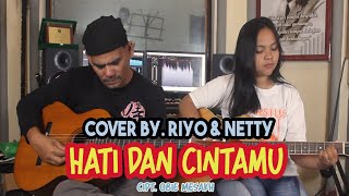 Download lagu Hati Dan Cintamu - Cipt. Obie Mesakh (Cover By. Riyo & Netty) mp3