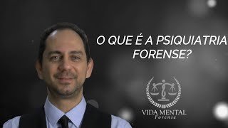 Vida Mental Forense | O que é a Psiquiatria Forense 