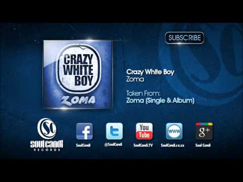 CRAZY WHITE BOY FT NONKU - Zoma