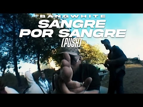 BANGWHITE - SANGRE POR SANGRE (PUSH) [Official Video]
