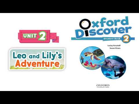 Oxford Discover 2 - Unit 2: Leo and Lily's Adventure