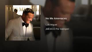 No me amenaces - Luis Miguel