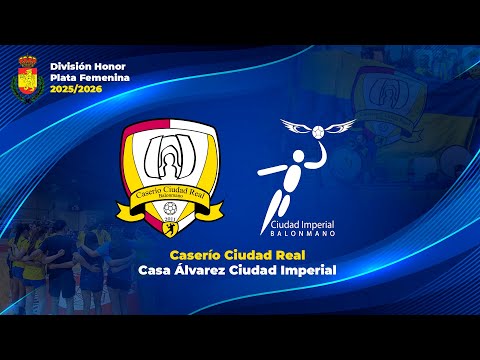 BALONMANO CASERIO CIUDAD REAL - CASA ALVAREZ CIUDAD IMPERIAL | DIVISIÓN DE HONOR PLATA FEMENINA