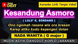 Download lagu KESANDUNG ASMORO - Karaoke Nada WANITA / CEWEK ( LULU' K. SONDANG ) Dangdut Koplo Jaranan [ Female ] mp3