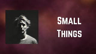 Ben Howard - Small Things (Lyrics)