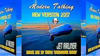 MODERN TALKING - JET AIRLINER  &quot;2017&quot; ALEX NEO &amp; DJV1 / maxi version 2k17 ( RMX rework )