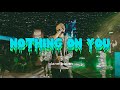 Nothing On You 