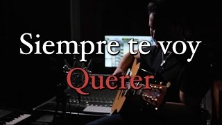 Siempre Te Voy a Querer Music Video
