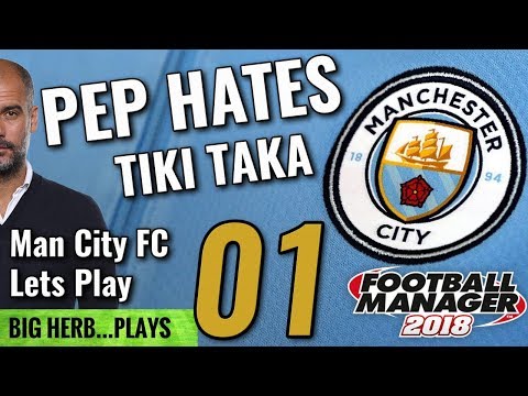 FM18 Man City Lets Play - Pep Hates Tiki Taka - NEW SERIES! - Football Manager 2018