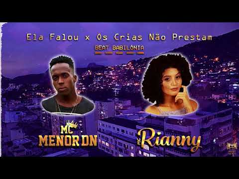 MC Menor DN e Rianny - Ela Falou x Os Crias Não Prestam [BEAT BABILÔNIA] (Prod. Memê no Beat)