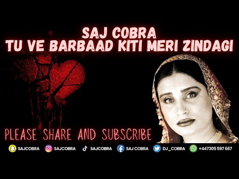 TU VE BARBAAD KITI MERI ZINDAGI | SAJ COBRA | NASEEBO LAL | LATEST PUNJABI REMIX 2022