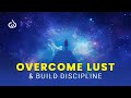 Overcome Lust Frequency: Build Self Discipline and Make Your Dreams Come True