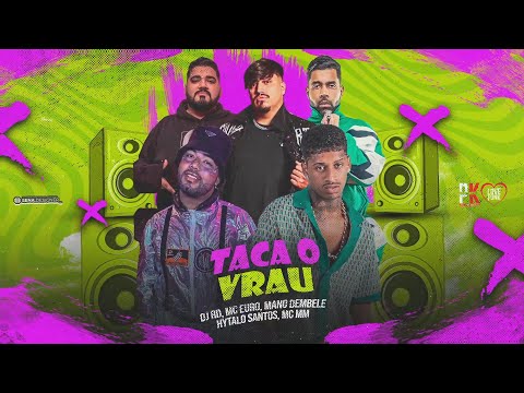 TACA O VRAU - HYTALO SANTOS, MANO DEMBELE, MC MM, MC EURO, DJ RD