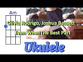 Olivia Rodrigo, Joshua Bassett  Even WhenThe Best Part Ukulele Cover with CHORDS and TABS