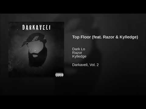 Dark Lo - Top Floor Ft. Razor & Kylledge