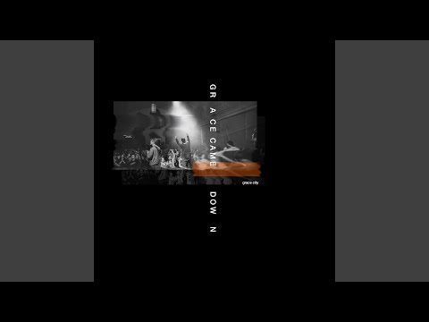 Grace Came Down (Live)