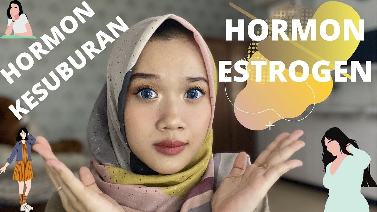 HORMON ESTROGEN : HORMON KESUBURAN, MANFAAT DAN BAHAYA | DEWI RANI