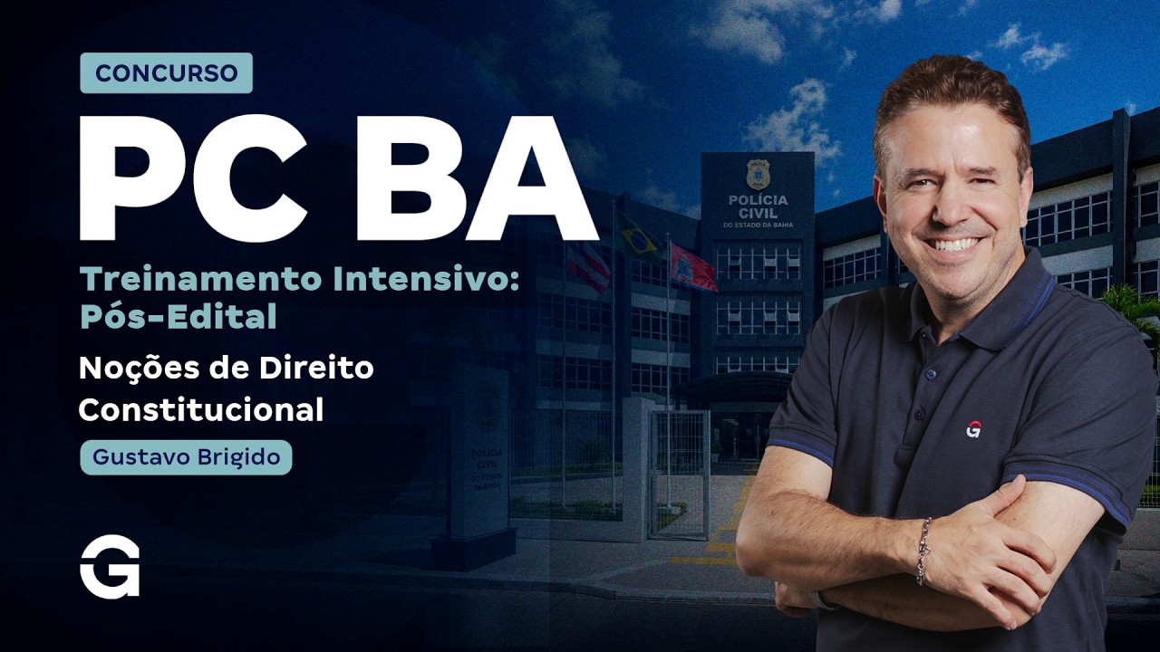 Treinamento Intensivo PC BA - Noções de Direito Constitucional com Gustavo Brígido