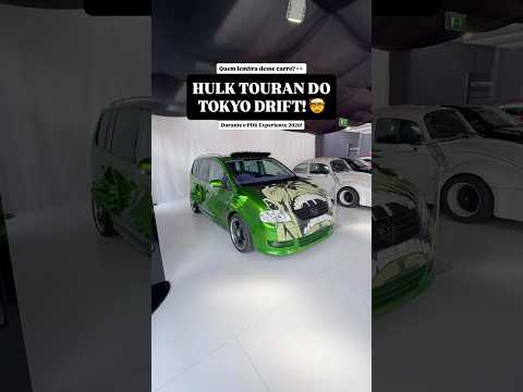 O HULK TOURAN do TOKYO DRIFT!