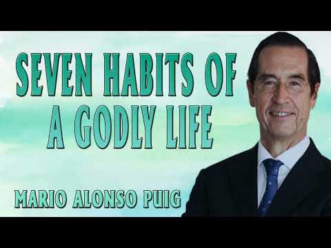 Mario Alonso Puig | Seven habits of a godly life