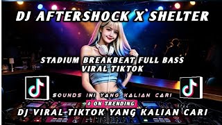 Download lagu DJ AFTERSHOCK X SHELTER STADIUM BREAKBEAT REMIX FULL BASS VIRAL SOUND mp3 Download lagu DJ AFTERSHOCK X SHELTER STADIUM BREAKBEAT REMIX FULL BASS VIRAL SOUND mp3