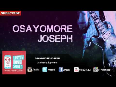 Mother Is Supreme | Osayomore Joseph | Official Audio