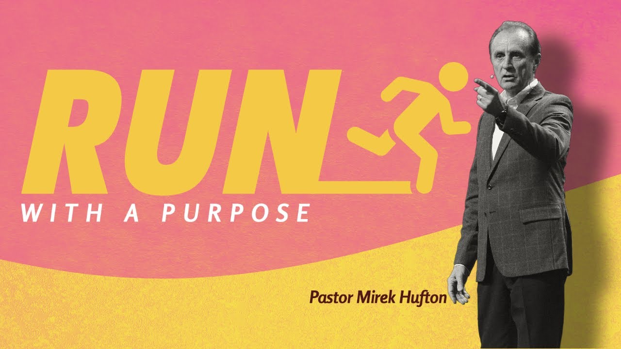 Run With A Purpose | Pastor Mirek Hufton
