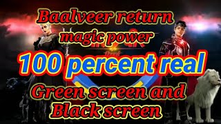 Baalveer return real magic power green screen and 