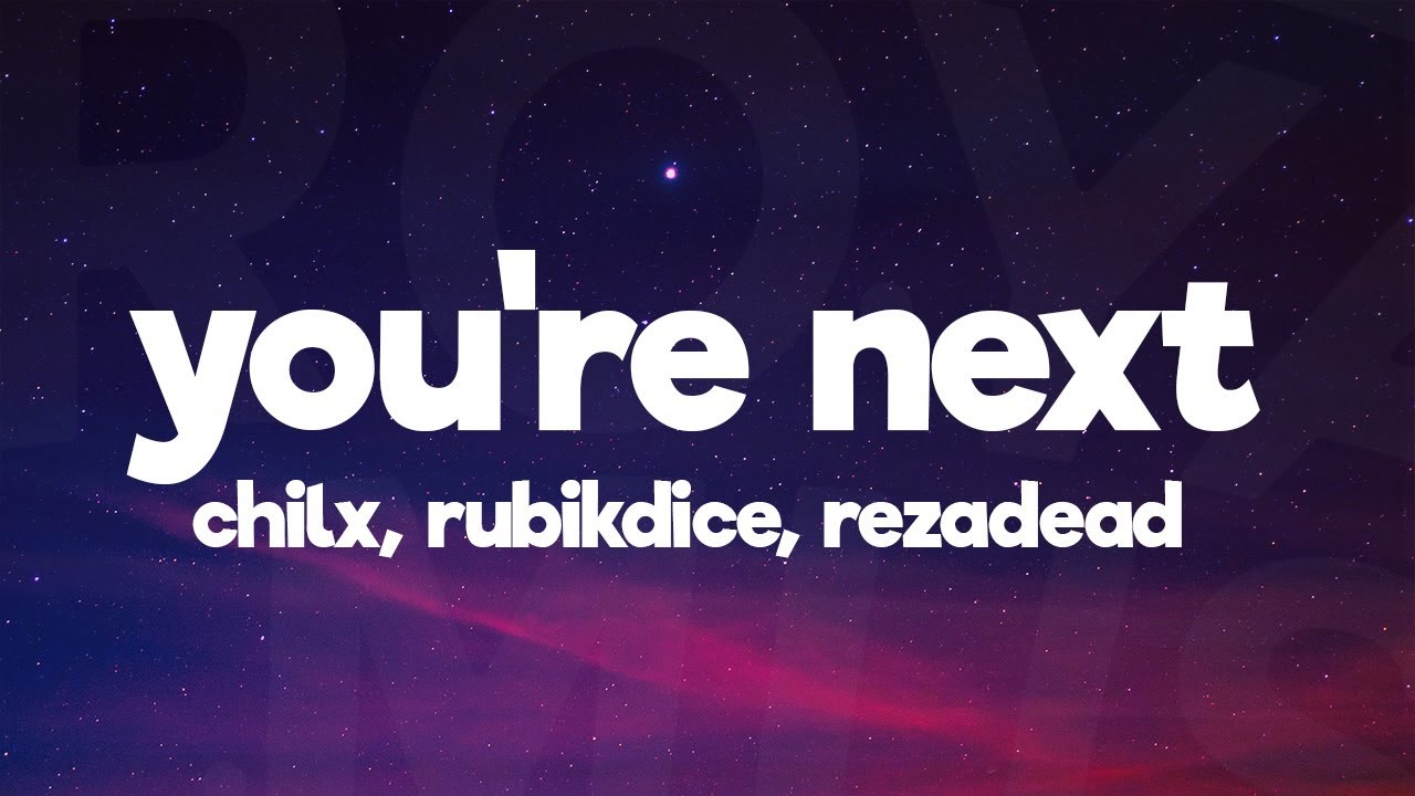 Chilx, Rubikdice, RezaDead - YOU'RE NEXT