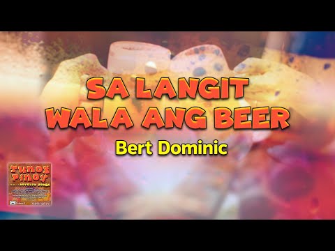 SA LANGIT WALA ANG BEER - Bert Dominic (Lyric Video)